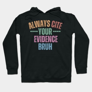 Always Cite Your Evidence Bruh Hoodie